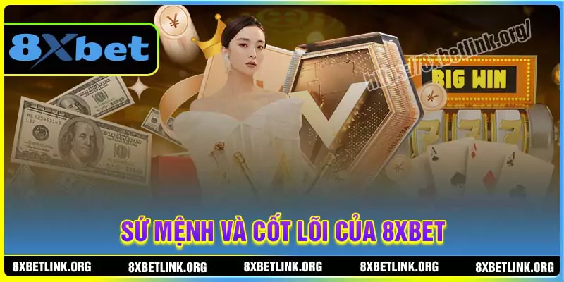 Sứ mệnh và cốt lõi của 8XBET