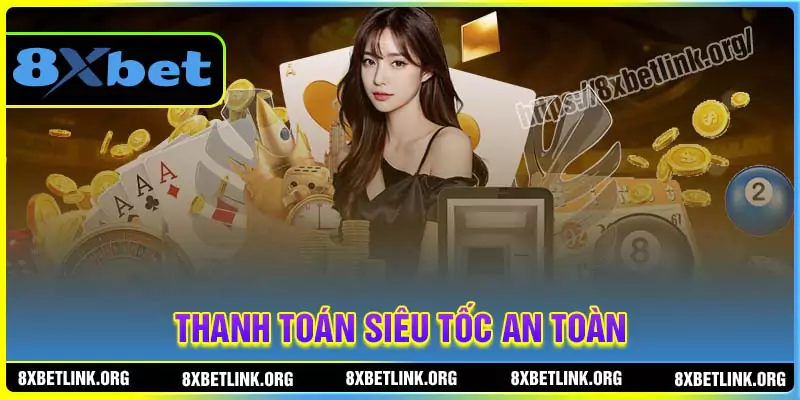 Thanh toán 8XBet siêu tốc an toàn