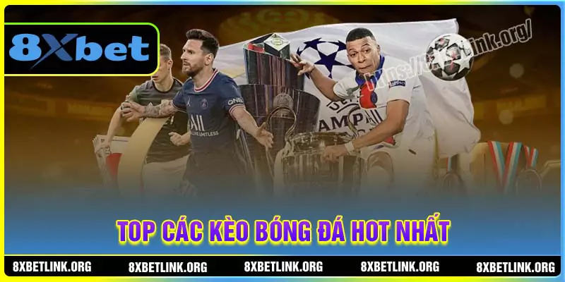 Top Các Kèo Bóng Đá "Hot" Nhất 8xbet