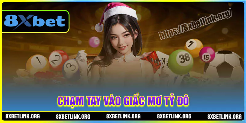 Xổ số - Chạm tay vào giấc mơ tỷ đô